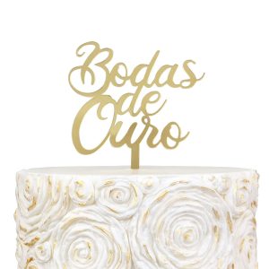 Topper Acrílico Ouro ” Bodas De Ouro “